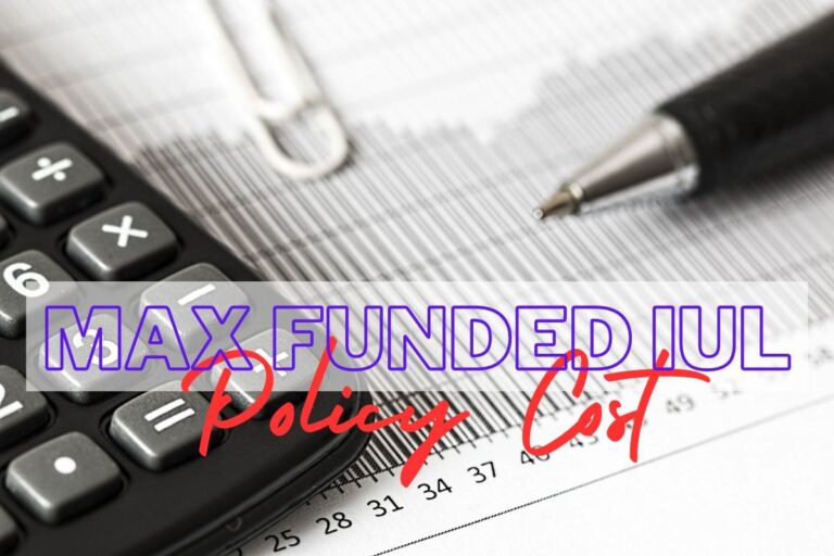 How Much Does a Max Funded IUL Policy Cost?